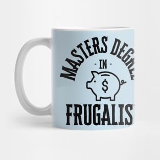 masters degree in frugalism Mug